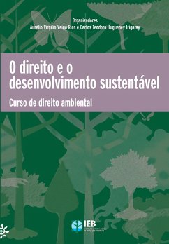 O Direito e o desenvolvimento sustentável: Curso de direito ambiental (eBook, ePUB) - Rios, Aurélio Virgílio Veiga; Irigaray, Carlos Teodoro Hugueney