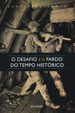 O desafio e o fardo do tempo histórico (eBook, PDF) - Mészáros, István