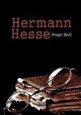 Hermann Hesse: Sein Leben und sein Werk