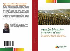 Águas Residuárias: Uma alternativa de produção sustentável do milho - Ribeiro Jorge, Roberlaine