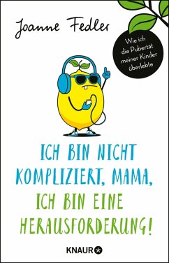 Ich bin nicht kompliziert, Mama, ich bin eine Herausforderung! (eBook, ePUB) - Fedler, Joanne