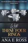 With These Four Rings (Billionaire Brides of Granite Falls, #5) (eBook, ePUB) With These Four Rings (Billionaire Brides of Granite Falls, #5) (eBook, ePUB)