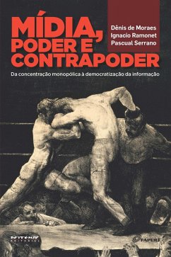 Mídia, poder e contrapoder (eBook, ePUB) - de Moraes, Dênis; Ramonet, Ignacio; Serrano, Pascual