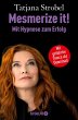 Mesmerize it! Mit Hypnose zum Erfolg... - Bild 1
