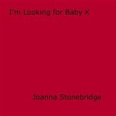 I'm Looking For Baby K. (eBook, ePUB)