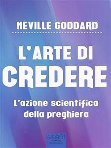 L’arte di credere (eBook, ePUB) - Goddard, Neville