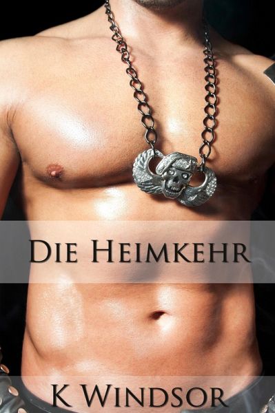 Die Heimkehr: Eine erotische Schwulen Fantasie (eBook, ePUB)