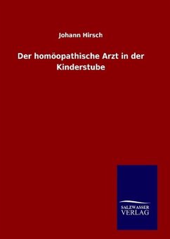 Der homöopathische Arzt in der Kinderstube - Hirsch, Johann