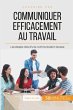 Communiquer efficacement au travail - Bild 1