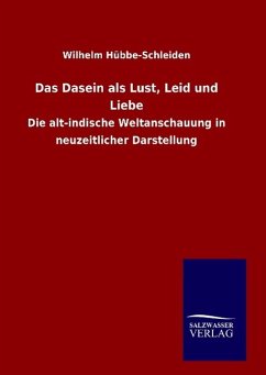 Das Dasein als Lust, Leid und Liebe - Hübbe-Schleiden, Wilhelm