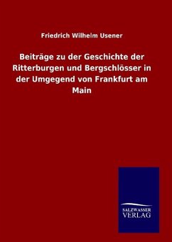 Beiträge zu der Geschichte der Ritterburgen und Bergschlösser in der Umgegend von Frankfurt am Main