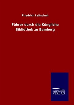 Führer durch die Köngliche Bibliothek zu Bamberg - Leitschuh, Friedrich