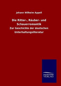 Die Ritter-, Räuber- und Schauerromantik - Appell, Johann Wilhelm