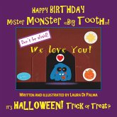 HAPPY BIRTHDAY Mister Monster "Big Tooth"! It's Halloween! Trick or Treat? (eBook, ePUB)