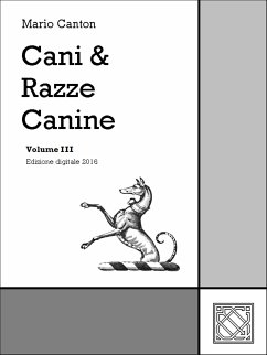 Cani & Razze Canine - Vol. III (eBook, ePUB) - Canton, Mario