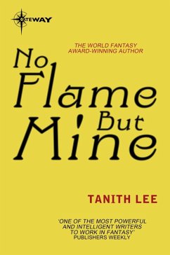 No Flame But Mine (eBook, ePUB) - Lee, Tanith