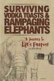 Surviving Vodka Toasts and Rampaging Elephants (eBook, ePUB)
