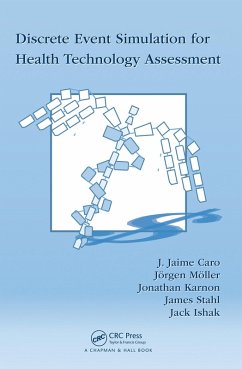 Discrete Event Simulation for Health Technology Assessment (eBook, PDF) - Caro, J. Jaime; Möller, Jörgen; Karnon, Jonathan; Stahl, James; Ishak, Jack
