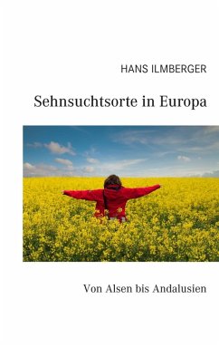 Sehnsuchtsorte in Europa (eBook, ePUB) - Ilmberger, Hans