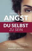 Überwinde die Angst du selbst zu sein (eBook, ePUB)