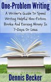 One Problem Writing: A Writer's Guide To Speed-Writing Helpful Non-Fiction Books And Earning Money In 7-Days Or Less (eBook, ePUB)