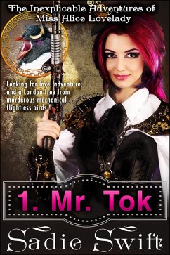 Mr Tok (The Inexplicable Adventures of Miss Alice Lovelady, #1) (eBook, ePUB) - Swift, Sadie