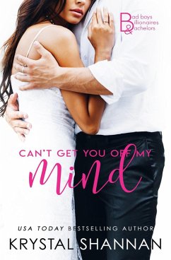 Can't Get You Off My Mind (Bad Boys, Billionaires & Bachelors, #1) (eBook, ePUB) - Shannan, Krystal