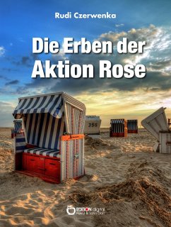 Die Erben der Aktion Rose (eBook, ePUB) - Czerwenka, Rudi
