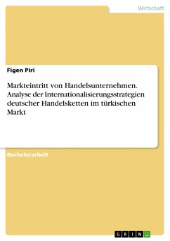 Markteintritt von Handelsunternehmen. Analyse der Internationalisierungsstrategien deutscher Handelsketten im türkischen Markt (eBook, PDF) - Piri, Figen