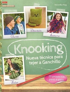 Knooking, nueva técnica para tejer a ganchillo : 20 proyectos paso paso - Hug, Veronika