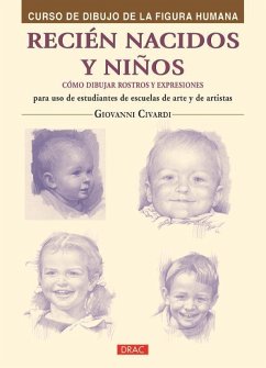 Recién nacidos y niños : cómo dibujar rostros y expresiones - Civardi, Giovanni