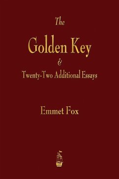 The Golden Key and Twenty-Two Additional Essays - Fox, Emmet