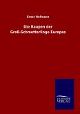 Die Raupen der Groß-Schmetterlinge Europas Die Raupen der Groß-Schmetterlinge Europas