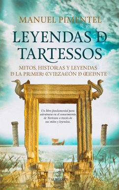 Leyendas de Tartessos : mitos, leyendas e historias de la primera civilización de Occidente - Pimentel, Manuel