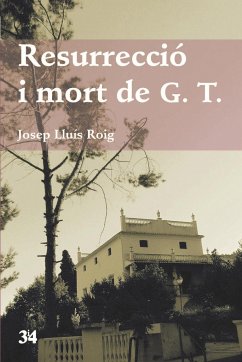 Resurrecció i mort de G.T. - Roig, Josep Lluís; Ricart Leal, Raquel