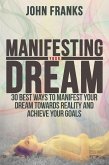 Manifesting Your Dream: 30 Best Ways to Manifest Your Dream Towards Reality and Achieve Your Goals (eBook, ePUB)