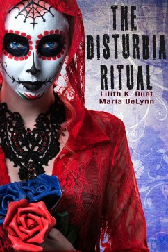 The Disturbia Ritual (eBook, ePUB) - Duat, Lilith K.; Delynn, Maria