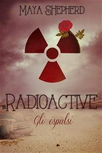 Radioactive - Gli Espulsi (eBook, ePUB) - Shepherd, Maya
