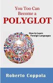 YOU TOO CAN BECOME A POLYGLOT (eBook, ePUB)