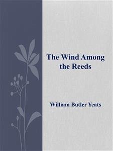 The Wind Among the Reeds (eBook, ePUB) - Butler Yeats, William