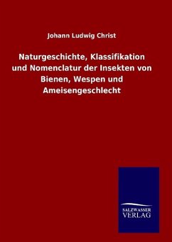 Naturgeschichte, Klassifikation und Nomenclatur der Insekten von Bienen, Wespen und Ameisengeschlecht - Christ, Johann Ludwig
