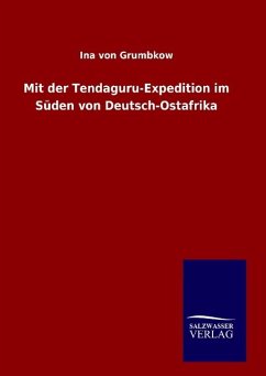 Mit der Tendaguru-Expedition im Süden von Deutsch-Ostafrika - Grumbkow, Ina von