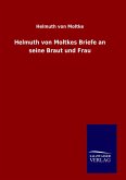 Helmuth von Moltkes Briefe an seine Braut und Frau Helmuth von Moltkes Briefe an seine Braut und Frau