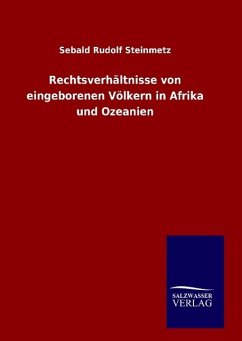 Rechtsverhältnisse von eingeborenen Völkern in Afrika und Ozeanien - Steinmetz, Sebald Rudolf