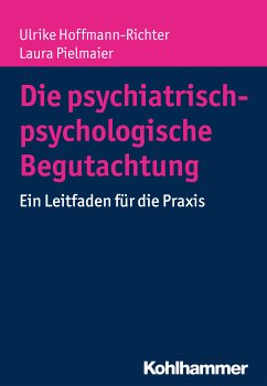 Die psychiatrisch-psychologische Begutachtung (eBook, PDF) - Hoffmann-Richter, Ulrike; Pielmaier, Laura