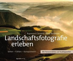 Landschaftsfotografie erleben - Clement, Raymond;Bertemes, Paul