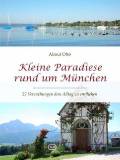 Kleine Paradiese rund um München - Otto, Almut