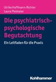 Die psychiatrisch-psychologische Begutachtung (eBook, ePUB)