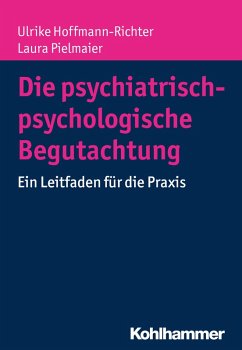 Die psychiatrisch-psychologische Begutachtung (eBook, ePUB) - Hoffmann-Richter, Ulrike; Pielmaier, Laura
