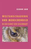 Weltanschauung und Menschenbild in der Kunst der Gegenwart (eBook, ePUB)